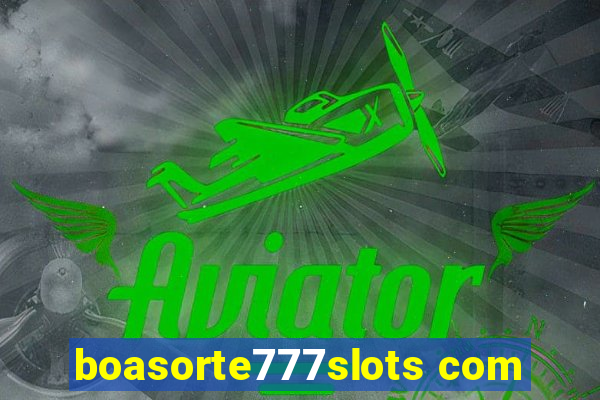 boasorte777slots com